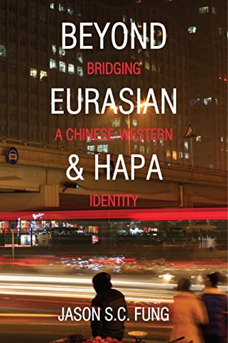 Beyong Eurasian and Hapa - Jason S.C. Fung