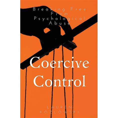 Coercive Control: Breaking Free From Psychological Abuse (by Lauren Kozlowski)