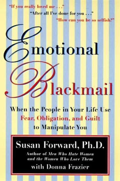 Emotional Blackmail (by Dr. Susan Forward)