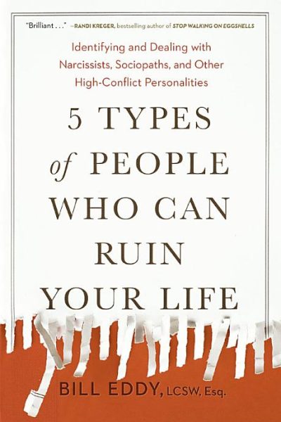 5 Types of People Who Can Ruin Your Life (by Bill Eddy)