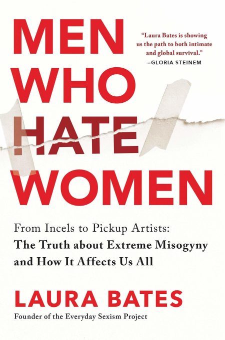 Men Who Hate Women (by Laura Bates)